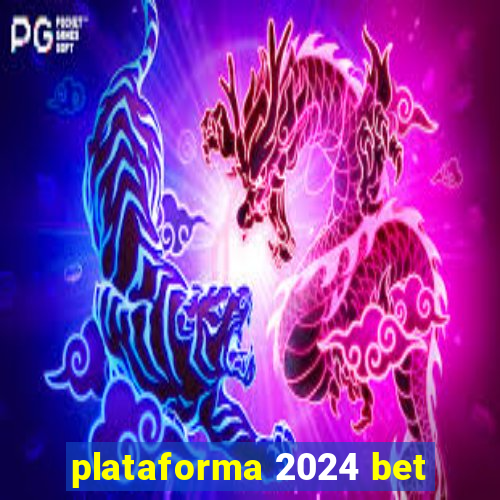 plataforma 2024 bet